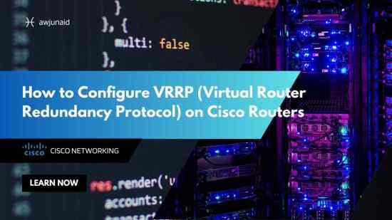 How to Configure VRRP (Virtual Router Redundancy Protocol) on Cisco Routers