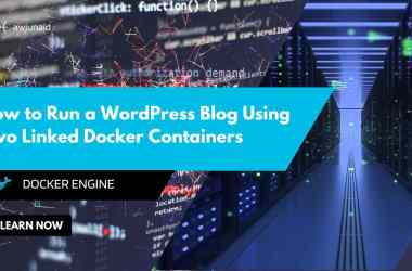 How to Run a WordPress Blog Using Two Linked Docker Containers
