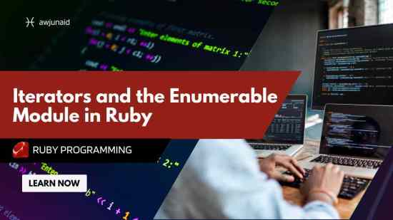 Iterators and the Enumerable Module in Ruby