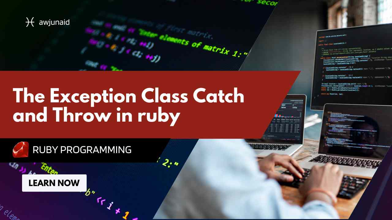 The Exception Class Catch and Throw in ruby