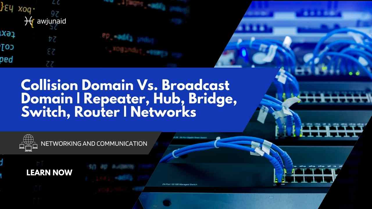 Collision Domain Vs Broadcast Domain | Repeater, Hub, Bridge, Switch, Router | Networks