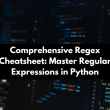 Comprehensive Regex Cheatsheet Master Regular Expressions in Python