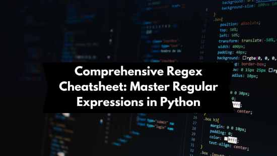 Comprehensive Regex Cheatsheet Master Regular Expressions in Python