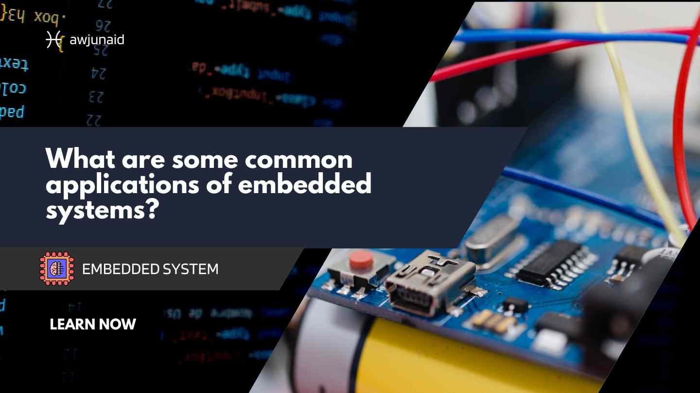 What are some common applications of embedded systems?