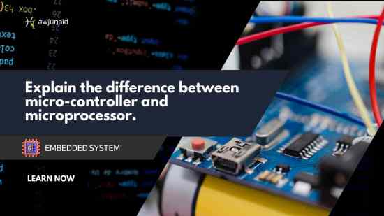 Explain the difference between micro controller and microprocessor