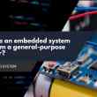 How does an embedded system differ from a general-purpose computer?
