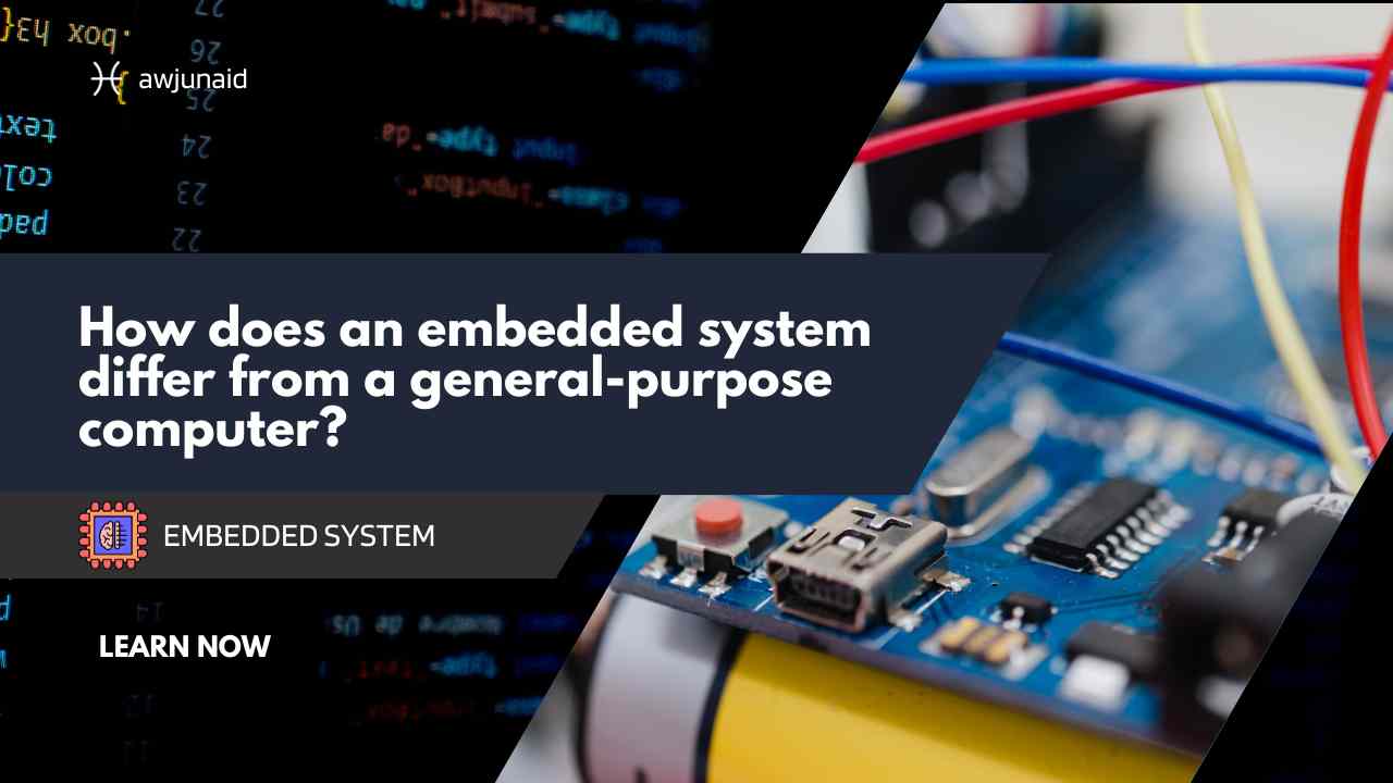 How does an embedded system differ from a general-purpose computer?