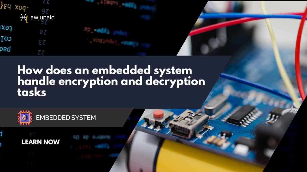 How does an embedded system handle encryption and decryption tasks