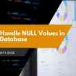 How to Handle NULL Values in MySQL Database