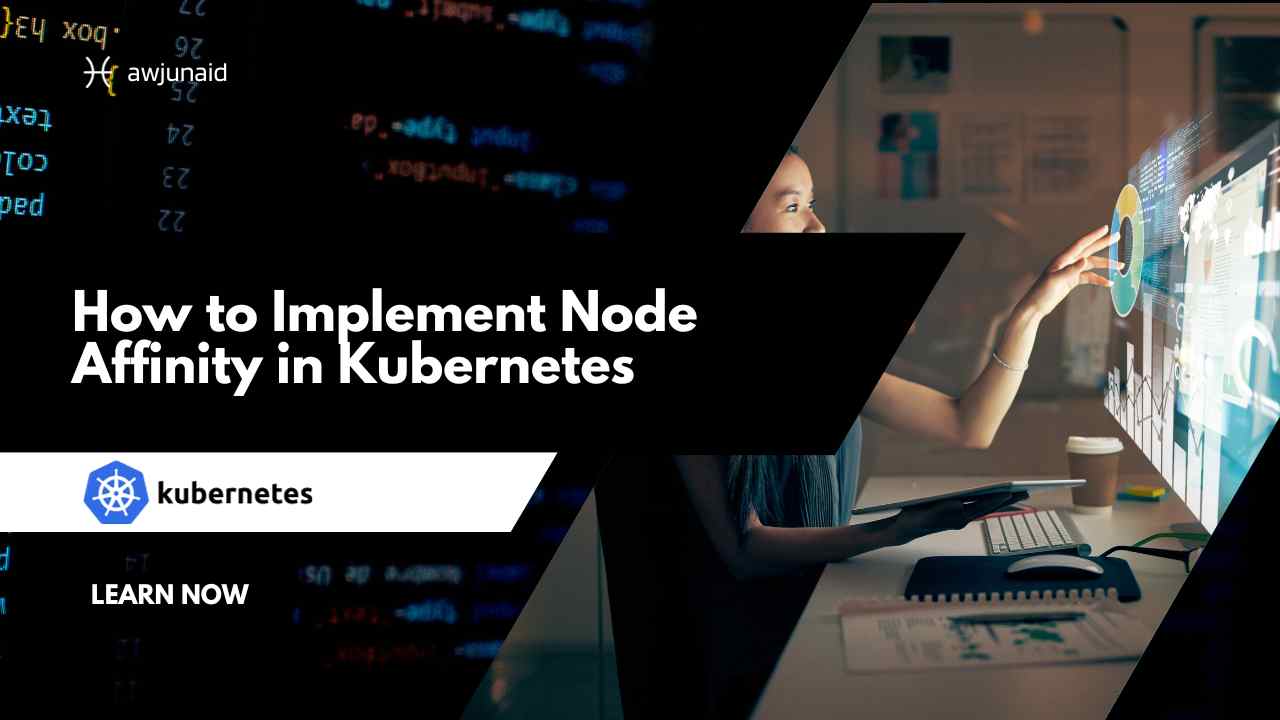 How to Implement Node Affinity in Kubernetes