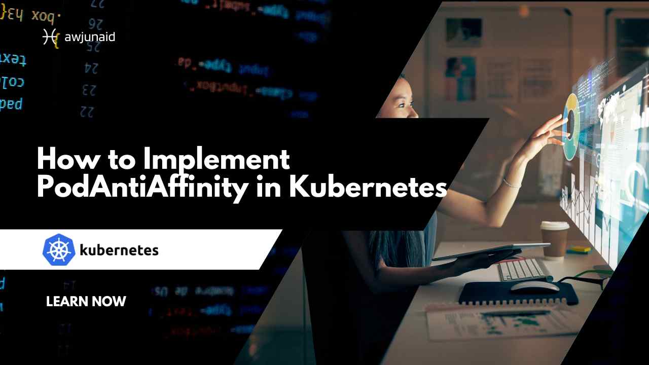 How to Implement PodAntiAffinity in Kubernetes