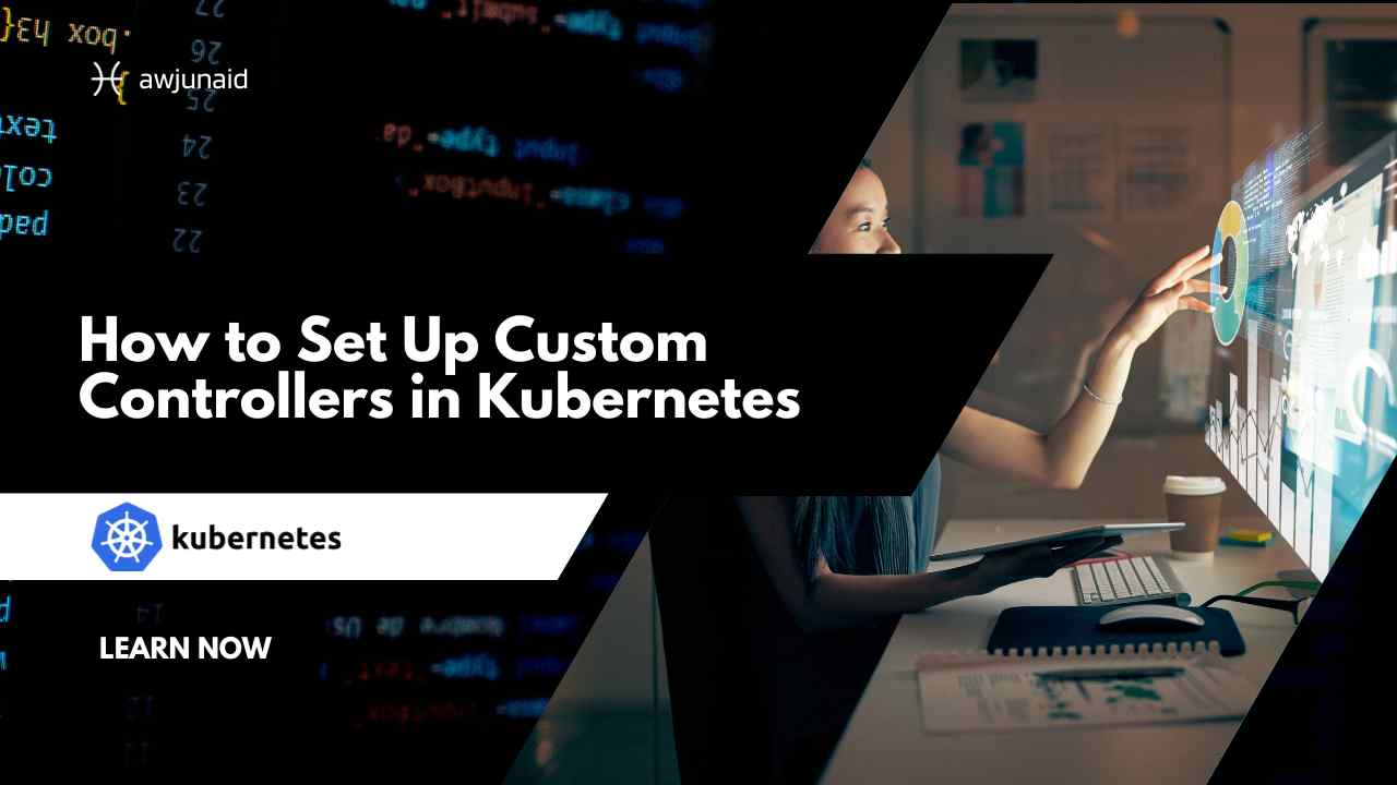 How to Set Up Custom Controllers in Kubernetes
