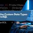 How to Use Custom Data Types in PostgreSQL