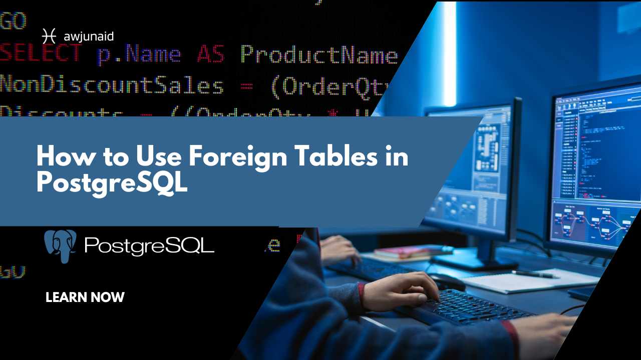 How to Use Foreign Tables in PostgreSQL