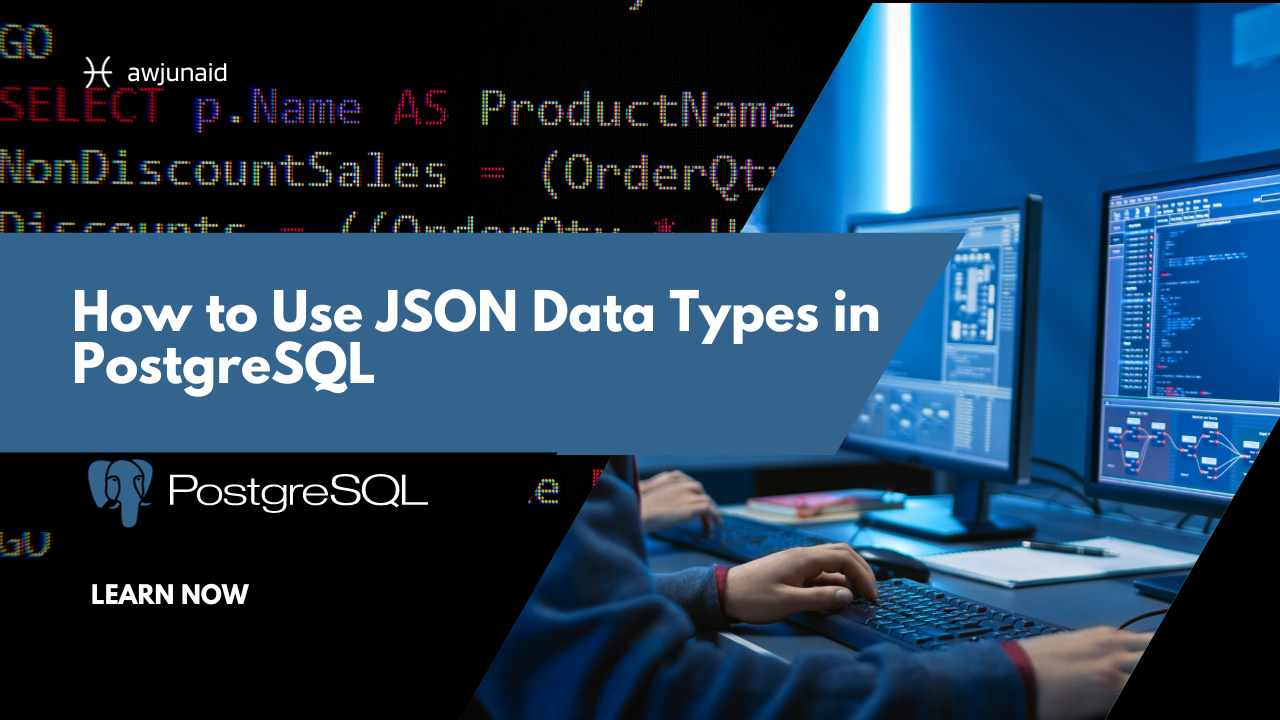 How to Use JSON Data Types in PostgreSQL
