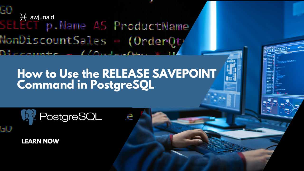 How to Use the RELEASE SAVEPOINT Command in PostgreSQL