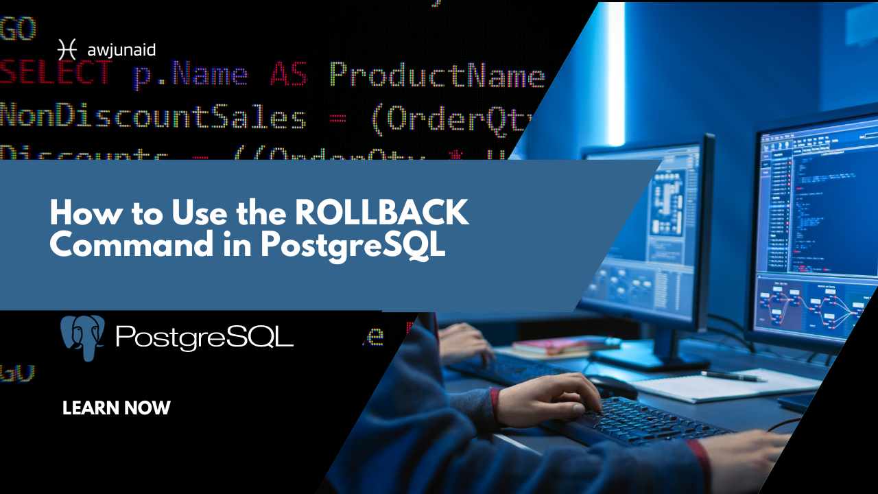 How to Use the ROLLBACK Command in PostgreSQL