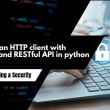 Building an HTTP client with Request and RESTful API in python
