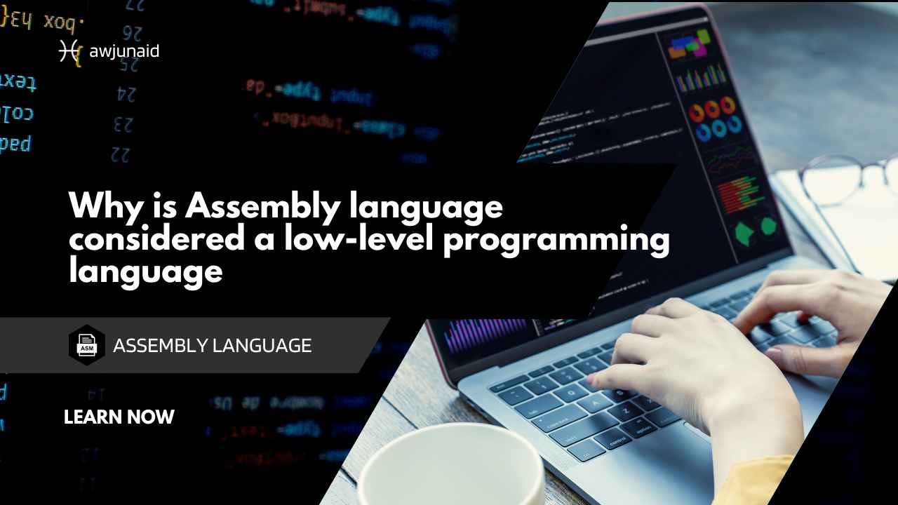 Why is Assembly language considered a low-level programming language