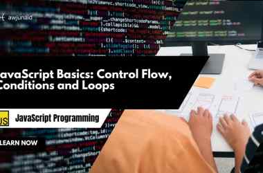 JavaScript Basics: Control Flow, Conditions and Loops