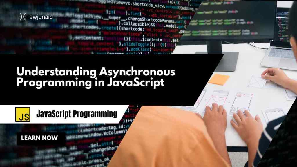 Understanding Asynchronous Programming in JavaScript