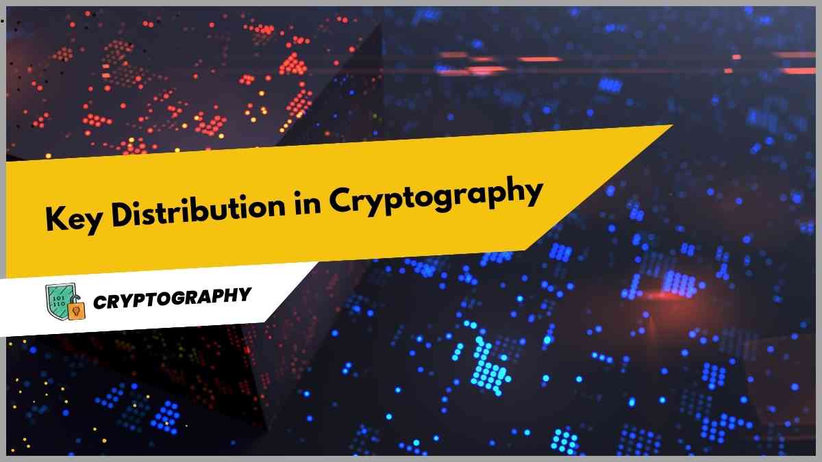 Key Distribution in Cryptography