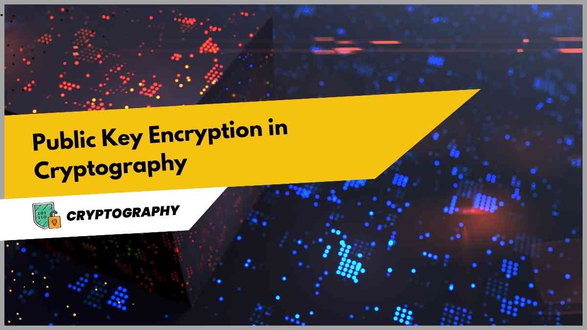 Public Key Encryption in Cryptography