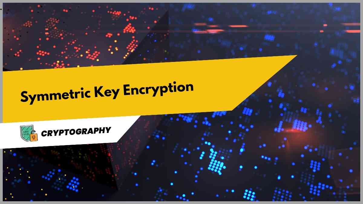 Symmetric Key Encryption