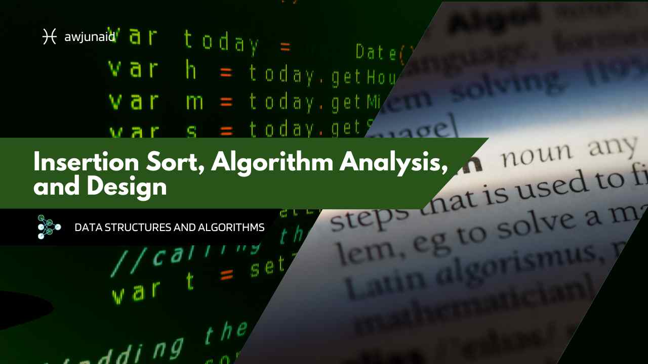 Insertion Sort, Algorithm Analysis, and Design