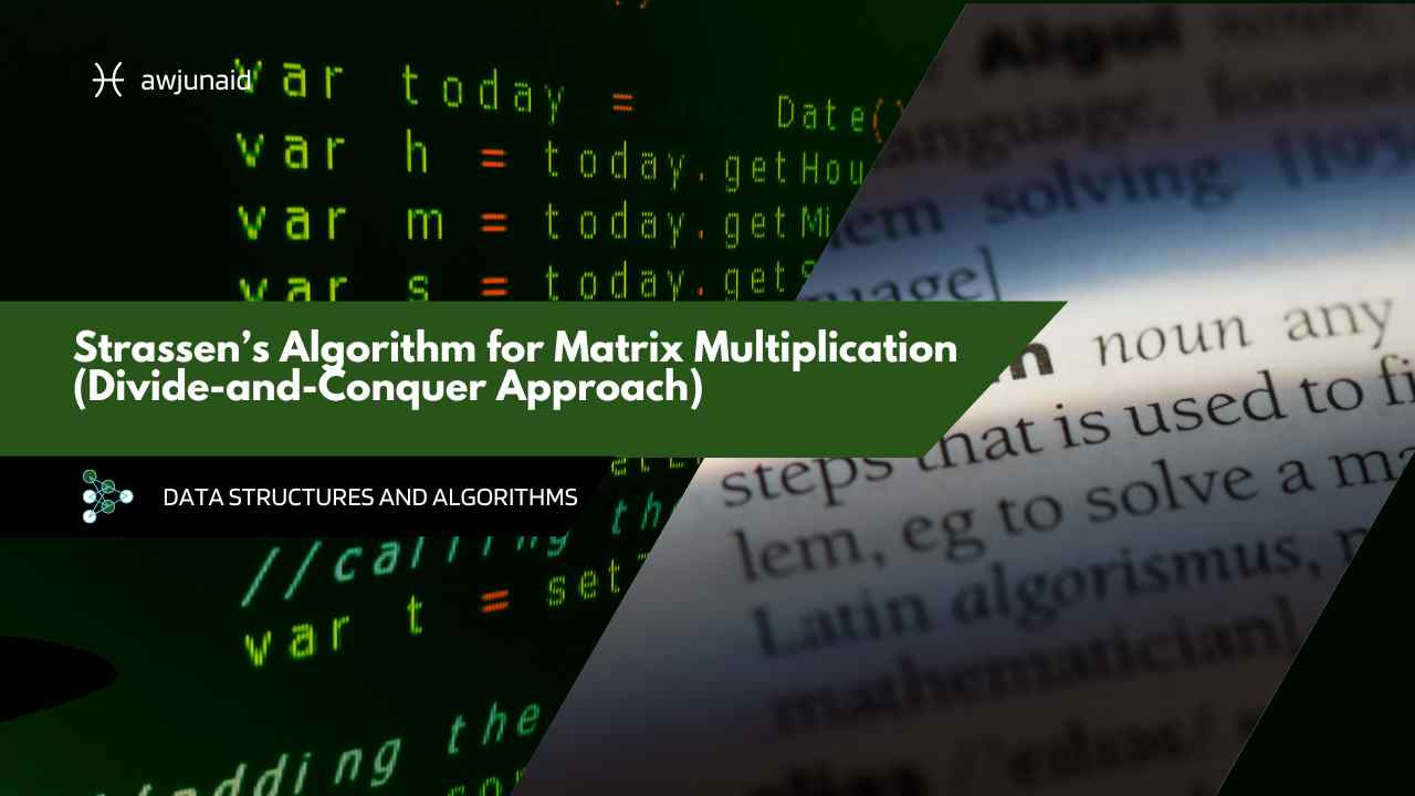Strassen’s Algorithm for Matrix Multiplication (Divide-and-Conquer Approach)