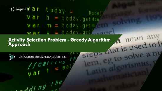 Activity Selection Problem - Greedy Algorithm Approach