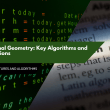 Computational Geometry: Key Algorithms and Implementations