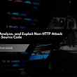 How to Map, Analyze, and Exploit Non-HTTP Attack Surfaces from Source Code