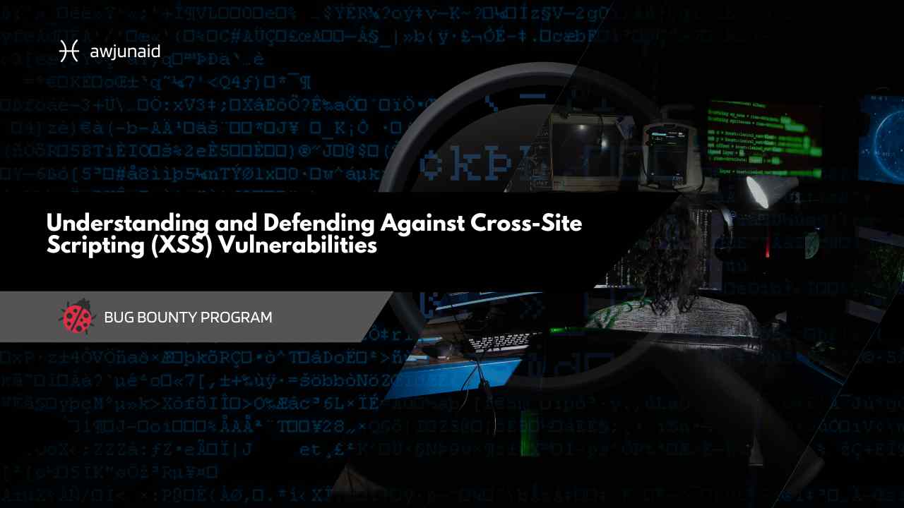 Understanding and Defending Against Cross-Site Scripting (XSS) Vulnerabilities
