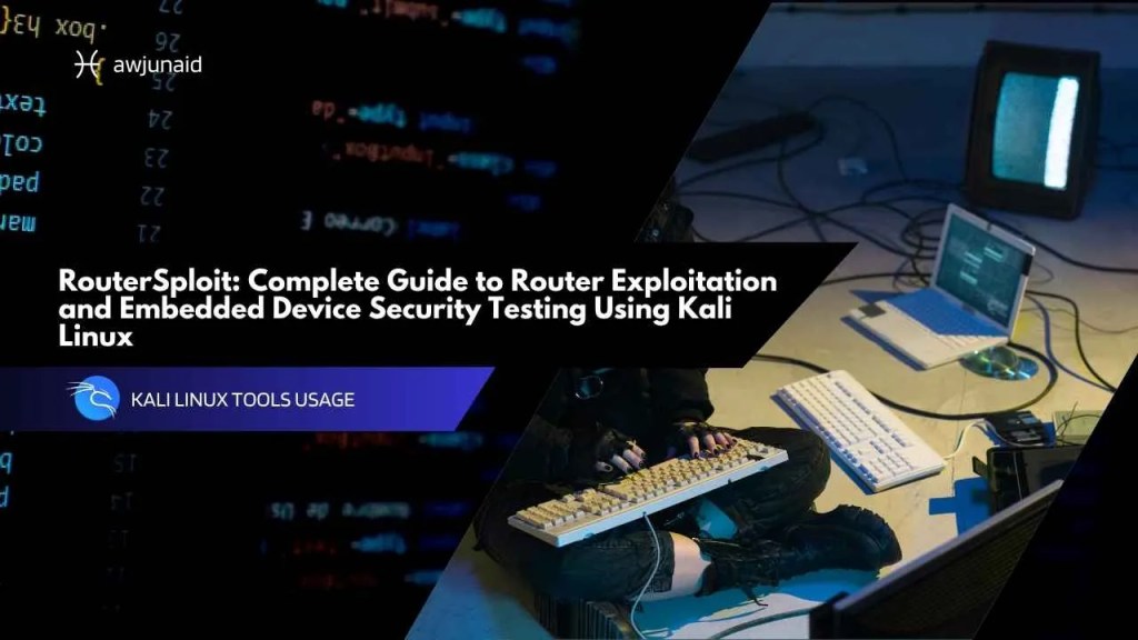 RouterSploit: Complete Guide to Router Exploitation and Embedded Device Security Testing Using Kali Linux