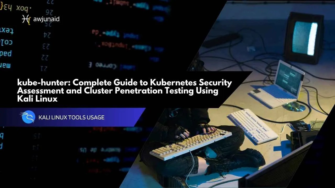 kube-hunter: Complete Guide to Kubernetes Security Assessment and Cluster Penetration Testing Using Kali Linux