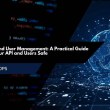 API Security and User Management: A Practical Guide to Keeping Your API and Users Safe