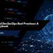 Google Cloud DevSecOps Best Practices: A Practical Playbook