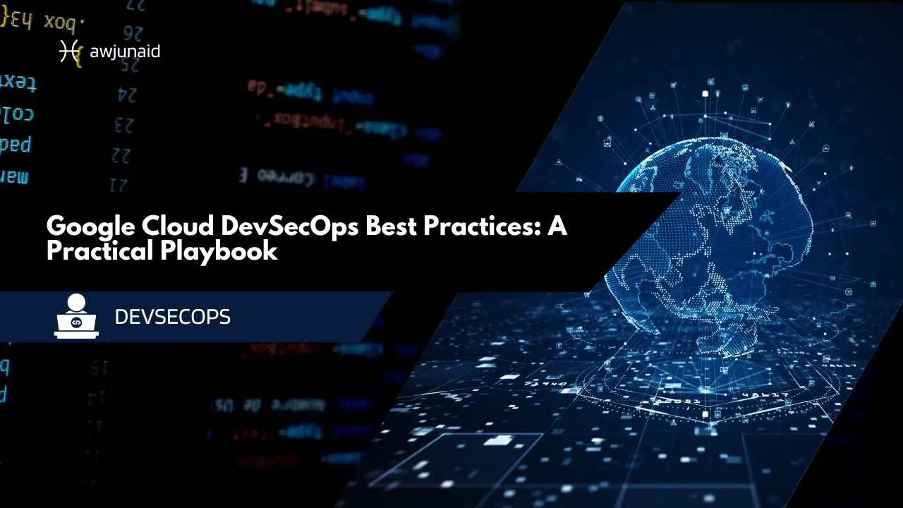 Google Cloud DevSecOps Best Practices: A Practical Playbook