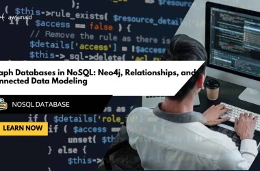 Graph Databases in NoSQL: Neo4j, Relationships, and Connected Data Modeling