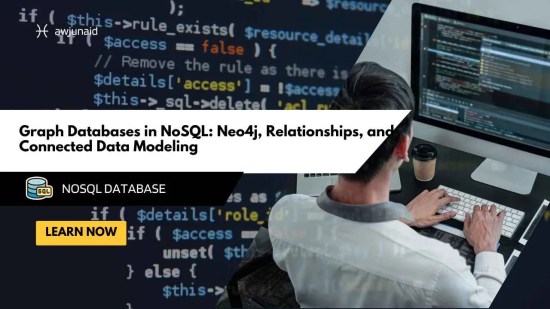 Graph Databases in NoSQL: Neo4j, Relationships, and Connected Data Modeling