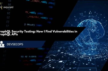 GraphQL Security Testing: How I Find Vulnerabilities in GraphQL APIs