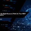 How to Choose the Right Resource Paths for Your REST API (With Examples)
