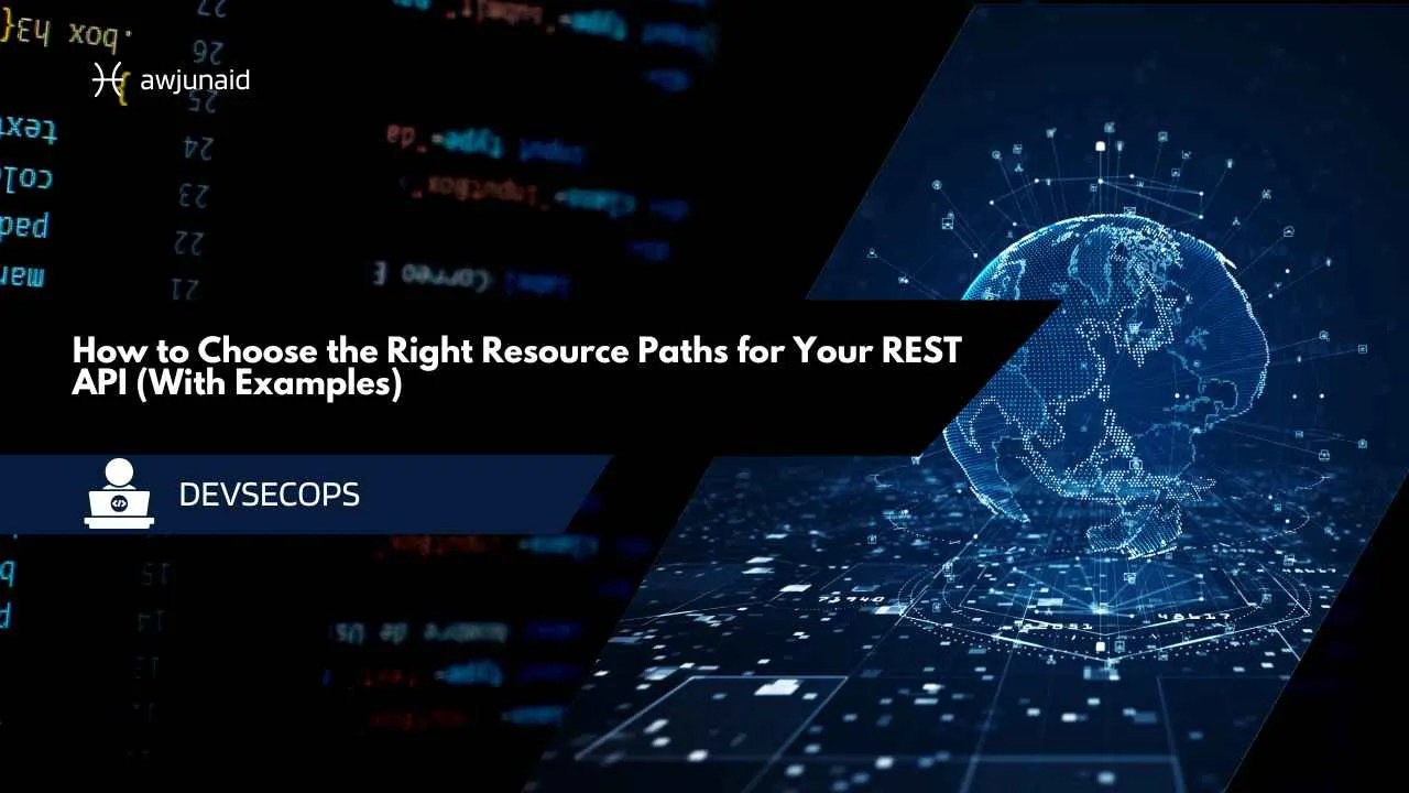How to Choose the Right Resource Paths for Your REST API (With Examples)