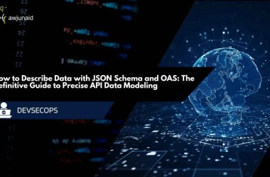 How to Describe Data with JSON Schema and OAS: The Definitive Guide to Precise API Data Modeling