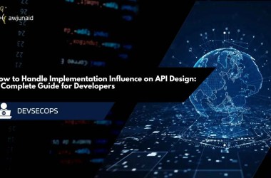 How to Handle Implementation Influence on API Design: A Complete Guide for Developers