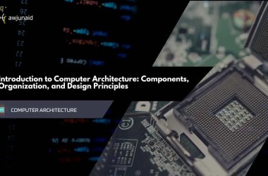 Introduction to Computer Architecture: Components, Organization, and Design Principles