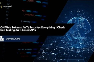 JSON Web Tokens (JWT) Security: Everything I Check When Testing JWT-Based APIs