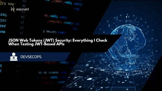 JSON Web Tokens (JWT) Security: Everything I Check When Testing JWT-Based APIs