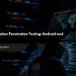 Mobile Application Penetration Testing: Android and iOS Guide